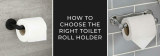Hoe u de juiste toiletrolhouder kiest?